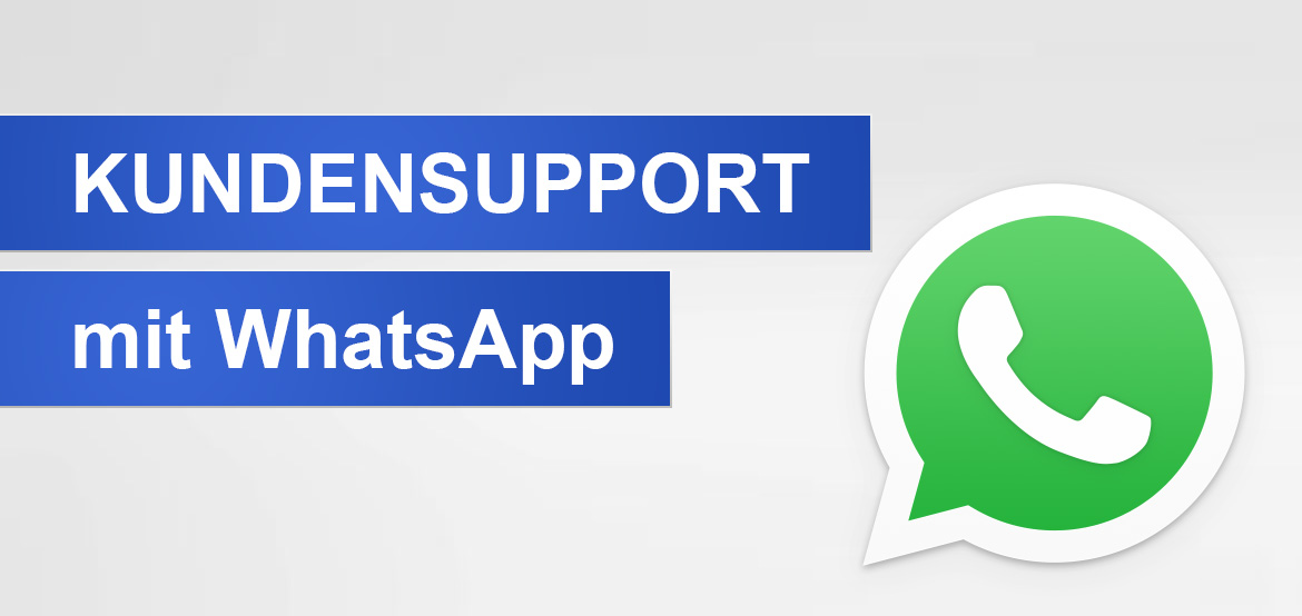 Unser Kundensupport kann auch WhatsApp